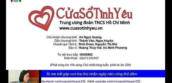  Bị mẹ bắt gặp ,con trai thú nhận ngày nào cũng thủ dâm từ lớp 5  - BS Hoàng Thúy Hải-Cửa Sổ Tình Yêu